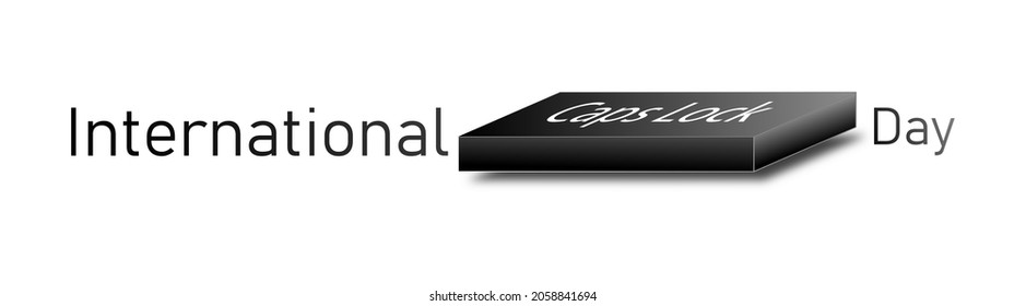 international caps lock day. October 22. The day celebrates the Caps Lock on a computer keyboard.