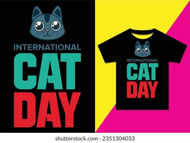 INTERNATIONAL CAT DAY T SHIRT DESIGN, Typography modern T-shirt design for man and woman, Vector file, Ready for print.