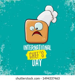 international chef day greeting card or banner with vector funny cartoon chef bread with cheaf hat isolated on grunge turquoise background.