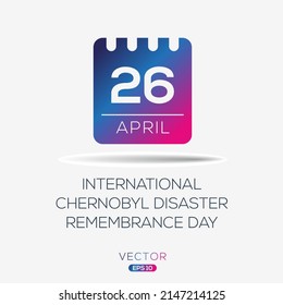 International Chernobyl Disaster Remembrance Day, held on 26 April.
