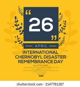 International Chernobyl Disaster Remembrance Day, held on 26 April.