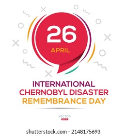 International Chernobyl Disaster Remembrance Day, held on 26 April.