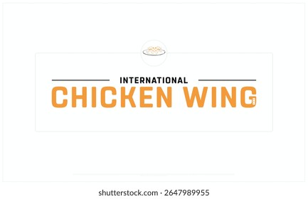 International Chicken Wing Day design on white background, Typographic Design of International Chicken Wing Day, Vector Design of International Chicken Wing Day, International Chicken Wing Day
