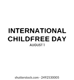 International Childfree Day. International Childfree Day event banner. August 1st. EPS FILE.