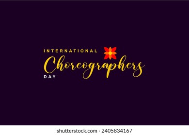 International Choreographers Day Holiday concept. Template for background, banner, card, poster, t-shirt with text inscription