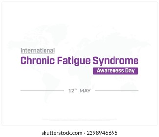 International Chronic Fatigue Syndrome Awareness Day, International Awareness Day, Chronic Fatigue Syndrome Awareness Day, Concept, Typographic Design, World Map in a background, Awareness Day, 12 May