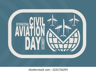 INTERNATIONAL CIVIL AVIATION DAY 7 DECEMBER