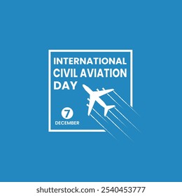 O Dia Internacional da Aviação Civil é celebrado todos os anos em 7 de dezembro.