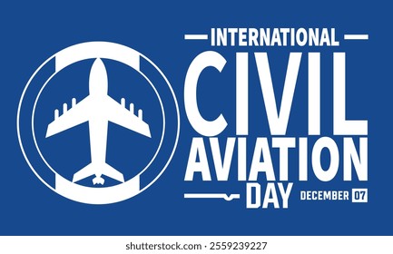 International Civil Aviation Day. December 7.Holiday concept. Template for , background, Greeting Card, Poster design with text inscription, standard Social Media Post.