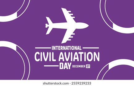 International Civil Aviation Day. December 7.Holiday concept. Template for , background, Greeting Card, Poster design with text inscription, standard Social Media Post.