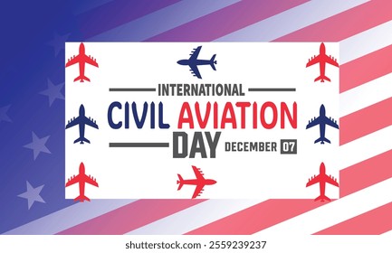 International Civil Aviation Day. December 7.Holiday concept. Template for , background, Greeting Card, Poster design with text inscription, standard Social Media Post.