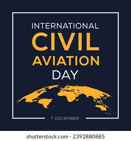 International Civil Aviation Day, held on 7 December.