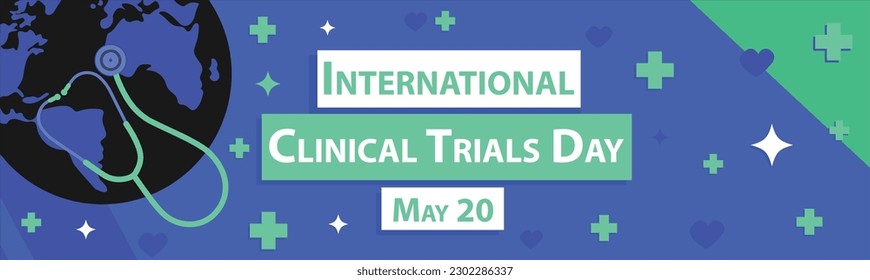 International Clinical Trials Day vector banner design with planet earth globe, stethoscope icon, cross icon pattern, star, typography and green blue colors. Clinical Trials Day modern poster.