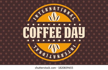 International coffee day, 1 st October. Is an occasion that is used to promote and celebrate coffee as a beverage, with events now occurring in places across the world. Vector EPS 10.