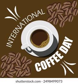 International coffee day with beans also with cup of coffee with brown background