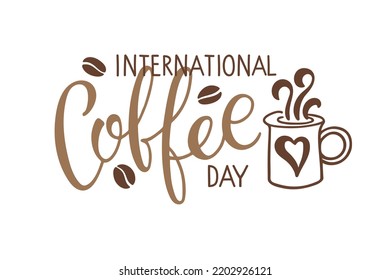 International Coffee day calligraphy lettering and mug. Coffee logo for Bar, restaurant, coffee shop, flyer, invitation, sticker, banner. Vector Ink illustration. Typography poster on white background