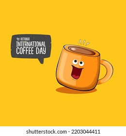 International coffee day graphic illustration with cute orange coffee cup character and greeting text isolated on orange background. Coffee day cartoon poster, flyer, label sticker, funny banner