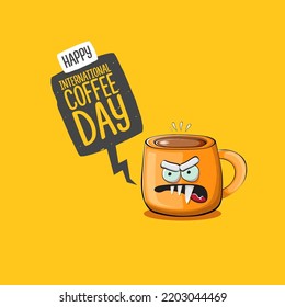 International coffee day graphic illustration with cute orange coffee cup character and greeting text isolated on orange background. Coffee day cartoon poster, flyer, label sticker, funny banner