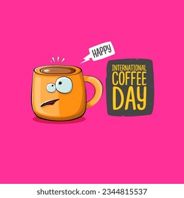 International coffee day graphic illustration with cute orange coffee cup character and greeting text isolated on pink background. Coffee day cartoon poster, flyer, label sticker, funny banner