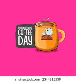 International coffee day graphic illustration with cute orange coffee cup character and greeting text isolated on pink background. Coffee day cartoon poster, flyer, label sticker, funny banner