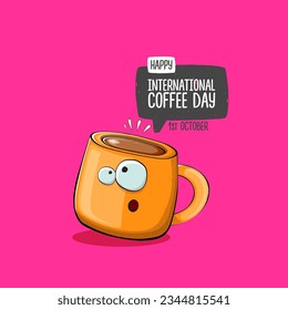 International coffee day graphic illustration with cute orange coffee cup character and greeting text isolated on pink background. Coffee day cartoon poster, flyer, label sticker, funny banner