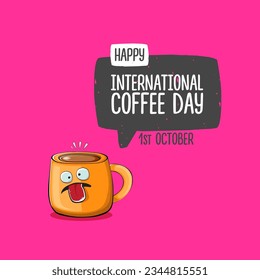 International coffee day graphic illustration with cute orange coffee cup character and greeting text isolated on pink background. Coffee day cartoon poster, flyer, label sticker, funny banner