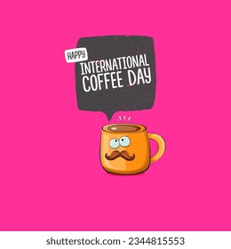 International coffee day graphic illustration with cute orange coffee cup character and greeting text isolated on pink background. Coffee day cartoon poster, flyer, label sticker, funny banner