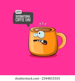 International coffee day graphic illustration with cute orange coffee cup character and greeting text isolated on pink background. Coffee day cartoon poster, flyer, label sticker, funny banner