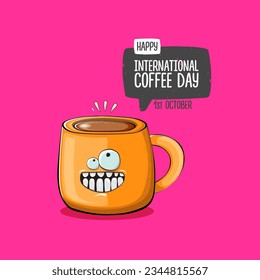 International coffee day graphic illustration with cute orange coffee cup character and greeting text isolated on pink background. Coffee day cartoon poster, flyer, label sticker, funny banner