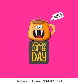 International coffee day graphic illustration with cute orange coffee cup character and greeting text isolated on pink background. Coffee day cartoon poster, flyer, label sticker, funny banner