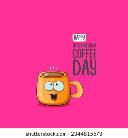 International coffee day graphic illustration with cute orange coffee cup character and greeting text isolated on pink background. Coffee day cartoon poster, flyer, label sticker, funny banner