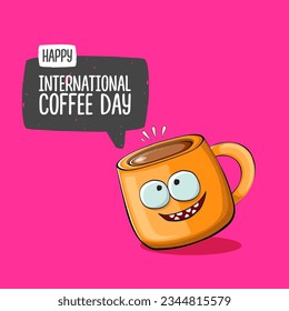 International coffee day graphic illustration with cute orange coffee cup character and greeting text isolated on pink background. Coffee day cartoon poster, flyer, label sticker, funny banner