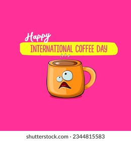 International coffee day graphic illustration with cute orange coffee cup character and greeting text isolated on pink background. Coffee day cartoon poster, flyer, label sticker, funny banner