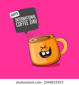 International coffee day graphic illustration with cute orange coffee cup character and greeting text isolated on pink background. Coffee day cartoon poster, flyer, label sticker, funny banner