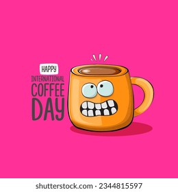 International coffee day graphic illustration with cute orange coffee cup character and greeting text isolated on pink background. Coffee day cartoon poster, flyer, label sticker, funny banner