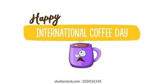 International coffee day horizontal banner with cute violet coffee cup character and greeting text isolated on white brown background. Coffee day cartoon poster, flyer, label sticker, funny banner