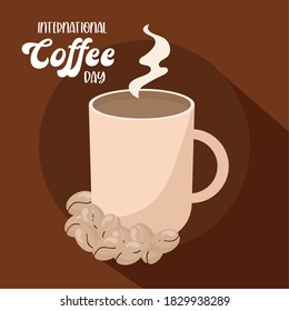international coffee day with hot mug and beans design of drink caffeine breakfast and beverage theme Vector illustration