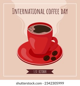 International coffee day illustration, poster, banner. 1 october. Red cup of coffee with coffee beans. Flat vector illustration