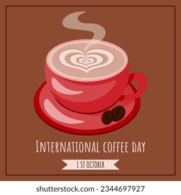 International coffee day illustration, poster, banner. 1 october. Cappuccino latte glace frappe mocha cup of coffee with coffee beans. Flat vector illustration