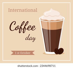 International coffee day illustration, poster, banner. 1 october. Cappuccino latte glace frappe mocha cup of coffee with coffee beans. Flat vector illustration