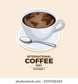 International Coffee Day on October 1 poster vector illustration. Black coffee in a white cup with a saucer and a spoon icon vector. Coffee drink with world map design element. October 1 every year