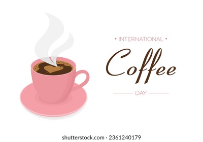 International Coffee Day. Pink cup of coffee with heart and inscription. Coffee cup with smoke in flat style isolated on white background. Banner, poster and greeting card template.Vector illustration