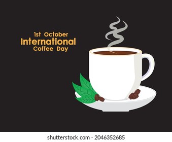 International Coffee Day quote. Vector illustration with slogan for print, banner, flyer, poster, sticker. Coffee beans and cup of cappuccino on white background