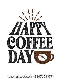 International coffee day quote vector illustration. Hand drawn vector logotype with lettering typography and cup of cappuccino on white background.