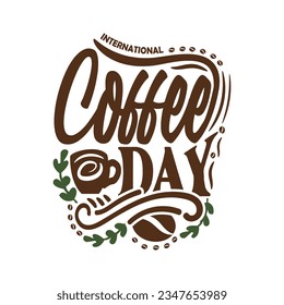 International coffee day quote vector illustration. Hand drawn vector logotype with lettering typography and cup of cappuccino on white background.