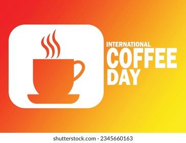 International Coffee Day Vector Illustration. Suitable for greeting card, poster and banner
