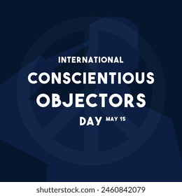 International Conscientious Objectors Day. May 15. Eps 10.