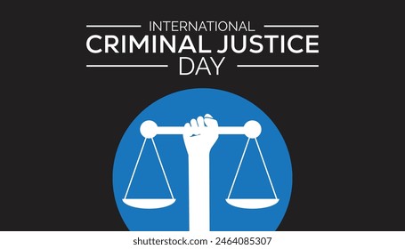 International Criminal Justice Day observed every year in July. Template for background, banner, card, poster with text inscription.