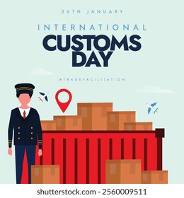 International Customs Day. 26th January Customs Day awareness post with cargo container, custom officer in uniform. packages and airplanes. Customs rules awareness post.