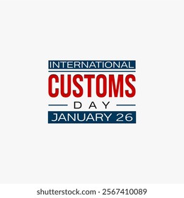 International Customs Day Holiday concept. Template for background, banner, card, poster, t-shirt with text inscription